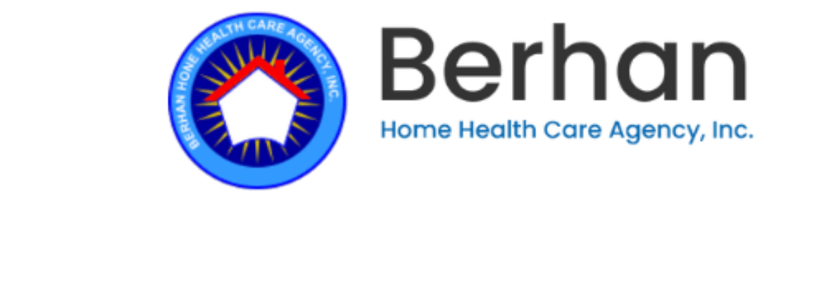 BERHAN HOME HEALTH CARE AGENCY INC